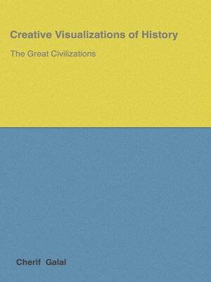 cover image of Creative Visualizations of History: the Great Civilizations